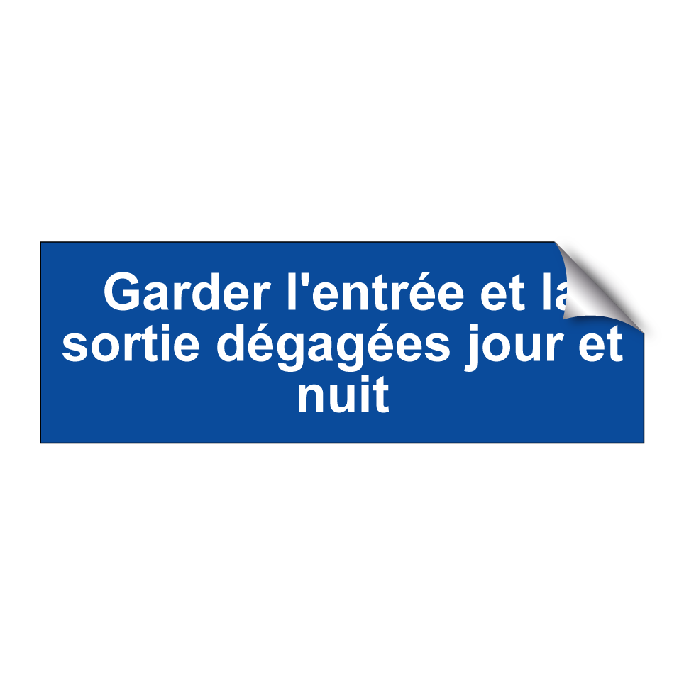 Garder l'entrée et la sortie dégagées jour et nuit