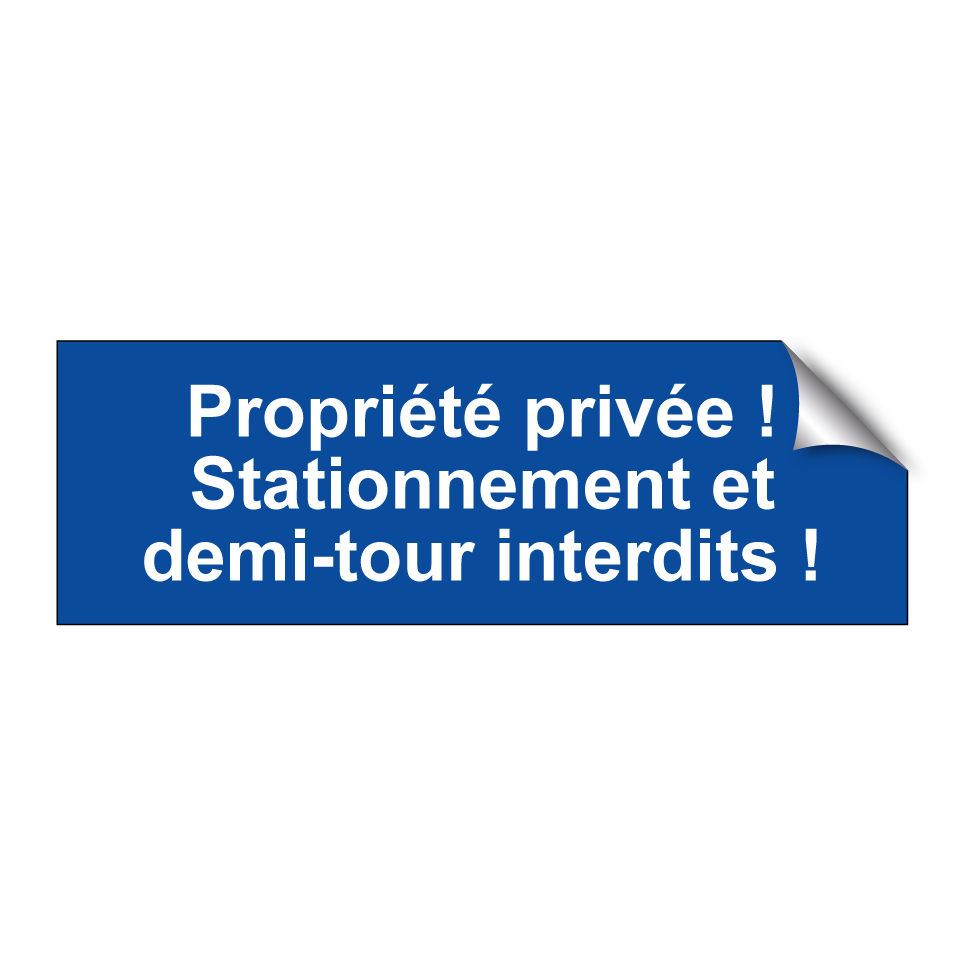 Propriété privée ! Stationnement et demi-tour interdits !