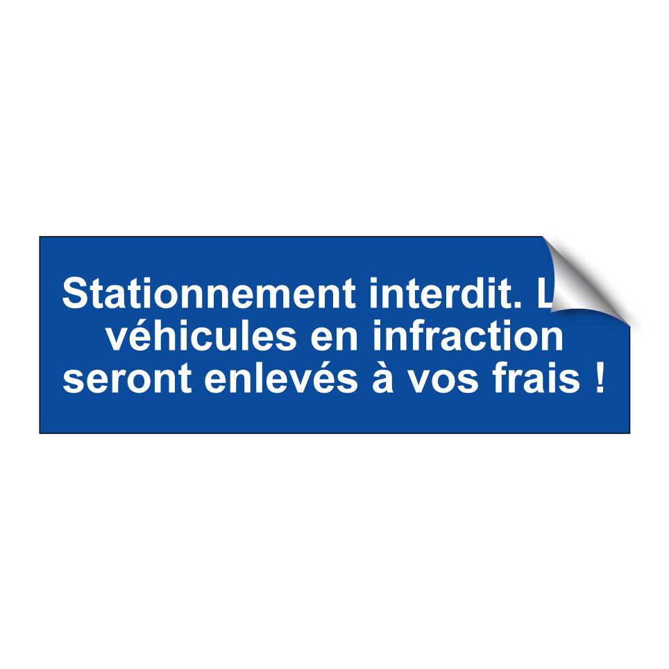 Stationnement interdit. Les véhicules en infraction seront enlevés à vos frais !
