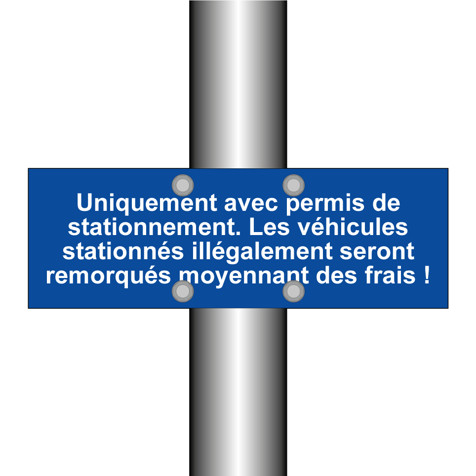Uniquement avec permis de stationnement. Les véhicules stationnés illégalement seront remorqués moyennant des frais !