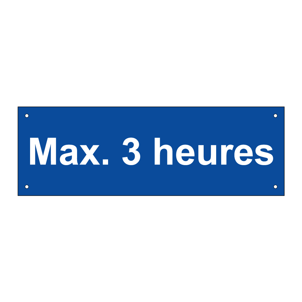 Max. 3 heures