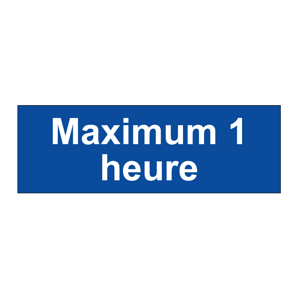 Maximum 1 heure