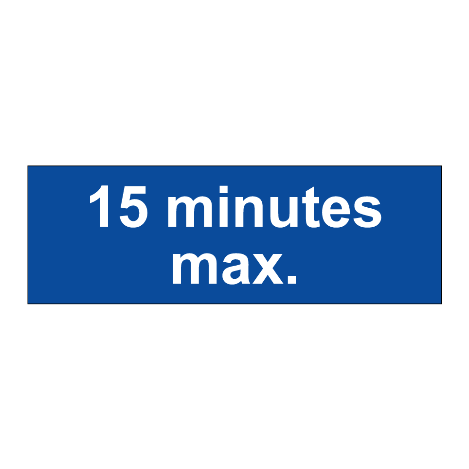 15 minutes max.