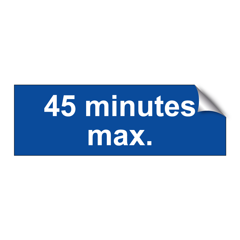 45 minutes max.