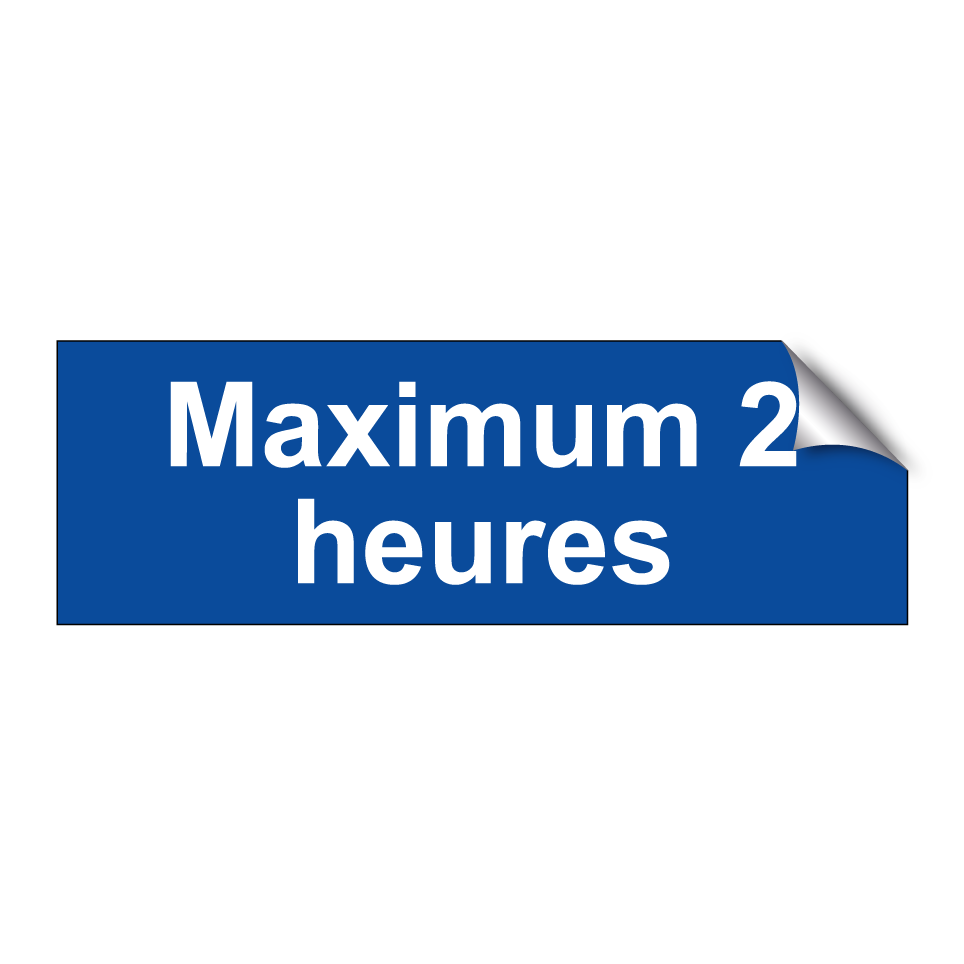 Maximum 2 heures
