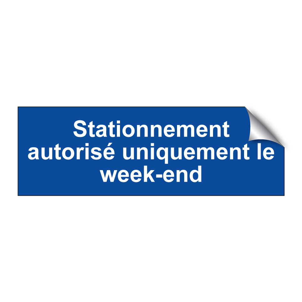 Stationnement autorisé uniquement le week-end