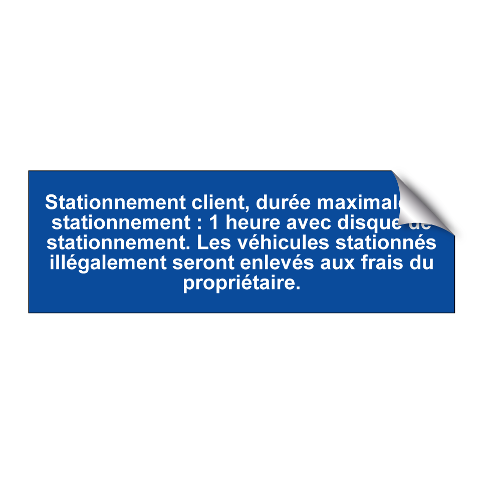 Stationnement client, durée maximale de stationnement : 1 heure avec disque de stationnement. Les véhicules stationnés illégalement seront enlevés aux frais du propriétaire.