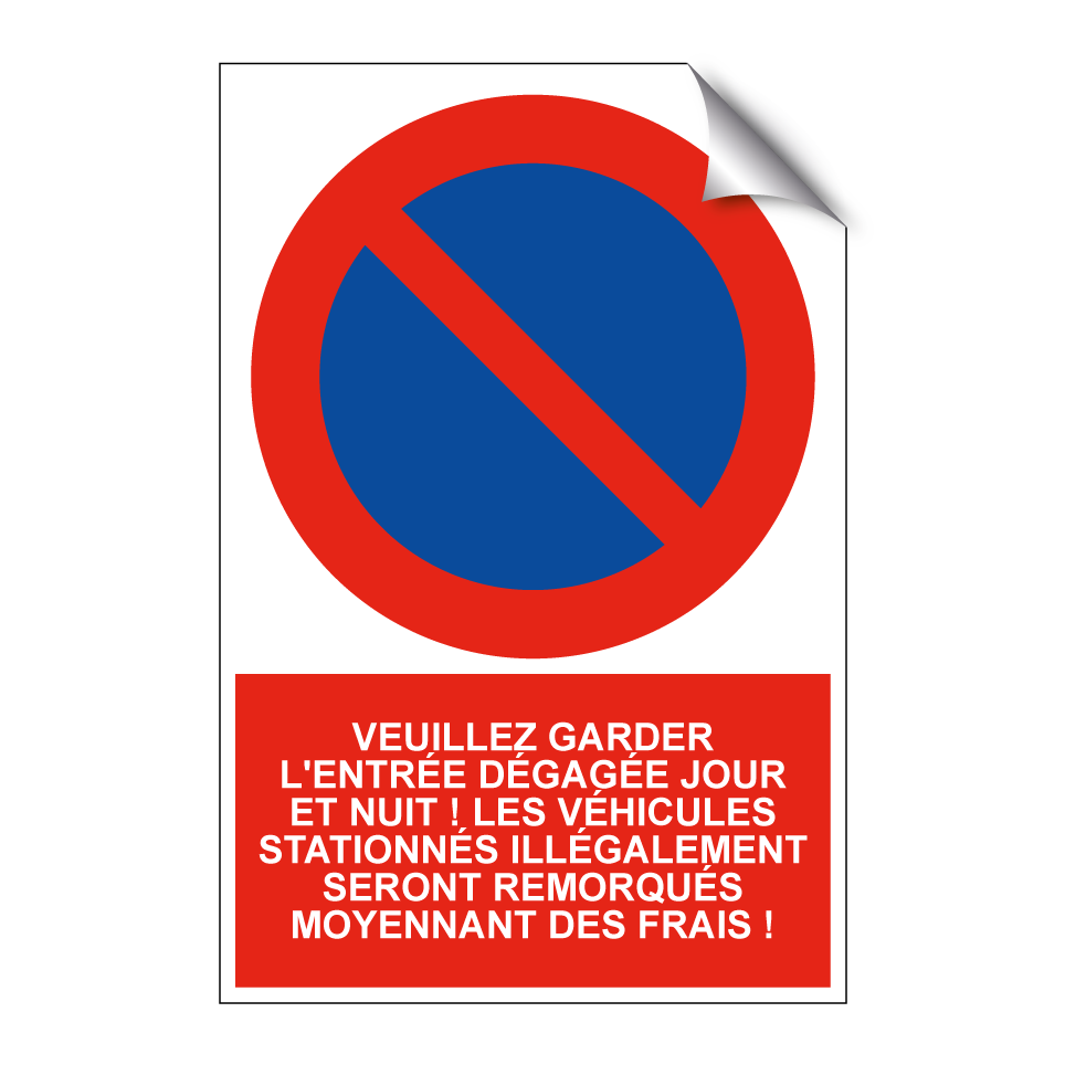 Veuillez garder l'entrée dégagée jour et nuit ! Les véhicules stationnés illégalement seront remorqués moyennant des frais !