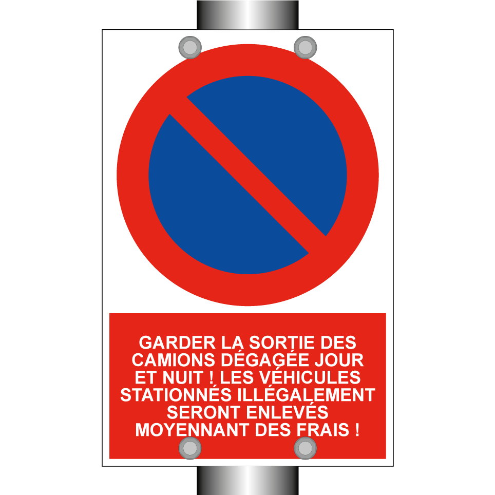Garder la sortie des camions dégagée jour et nuit ! Les véhicules stationnés illégalement seront enlevés moyennant des frais !