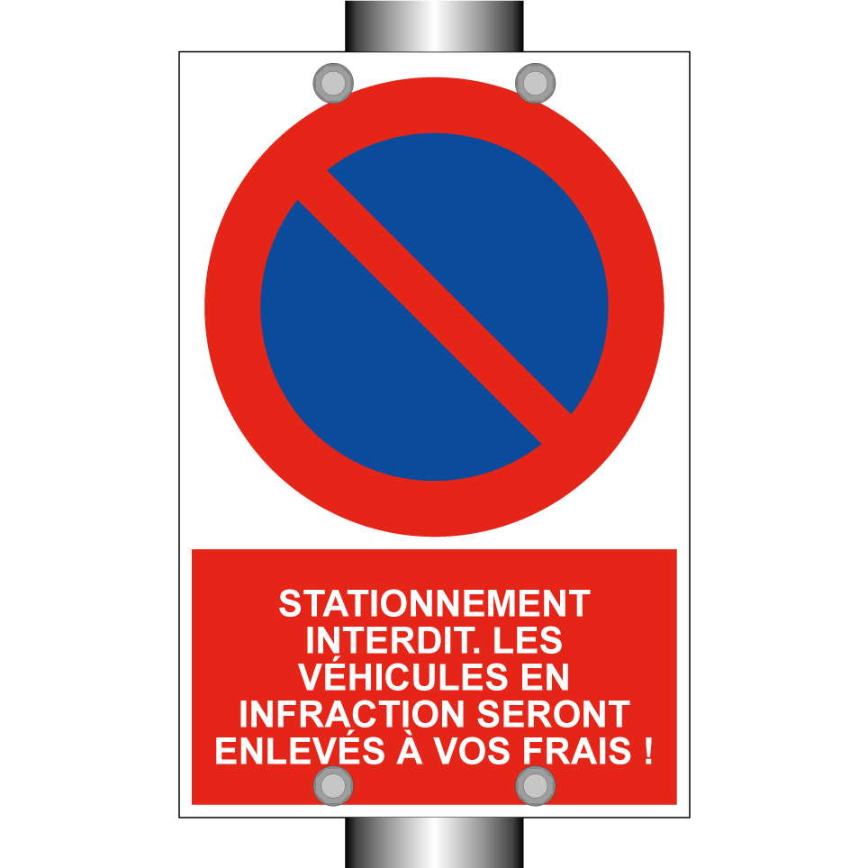 Stationnement interdit. Les véhicules en infraction seront enlevés à vos frais !