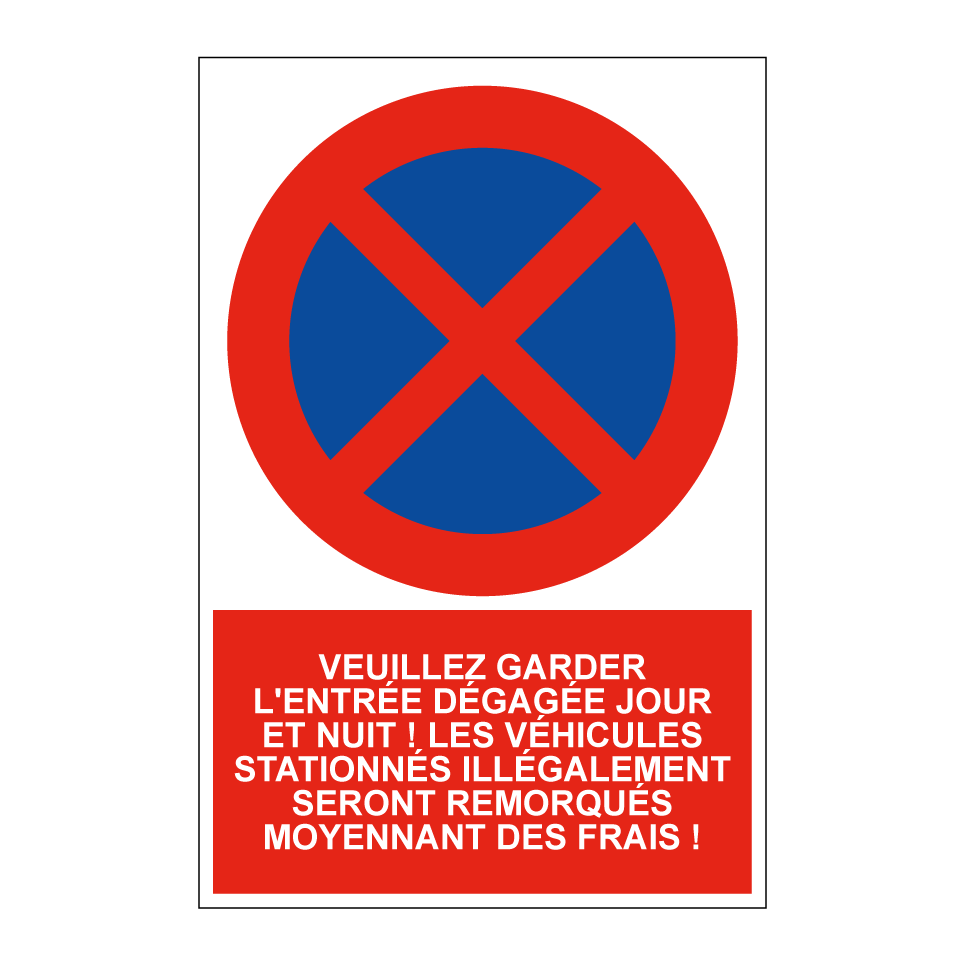 Veuillez garder l'entrée dégagée jour et nuit ! Les véhicules stationnés illégalement seront remorqués moyennant des frais !