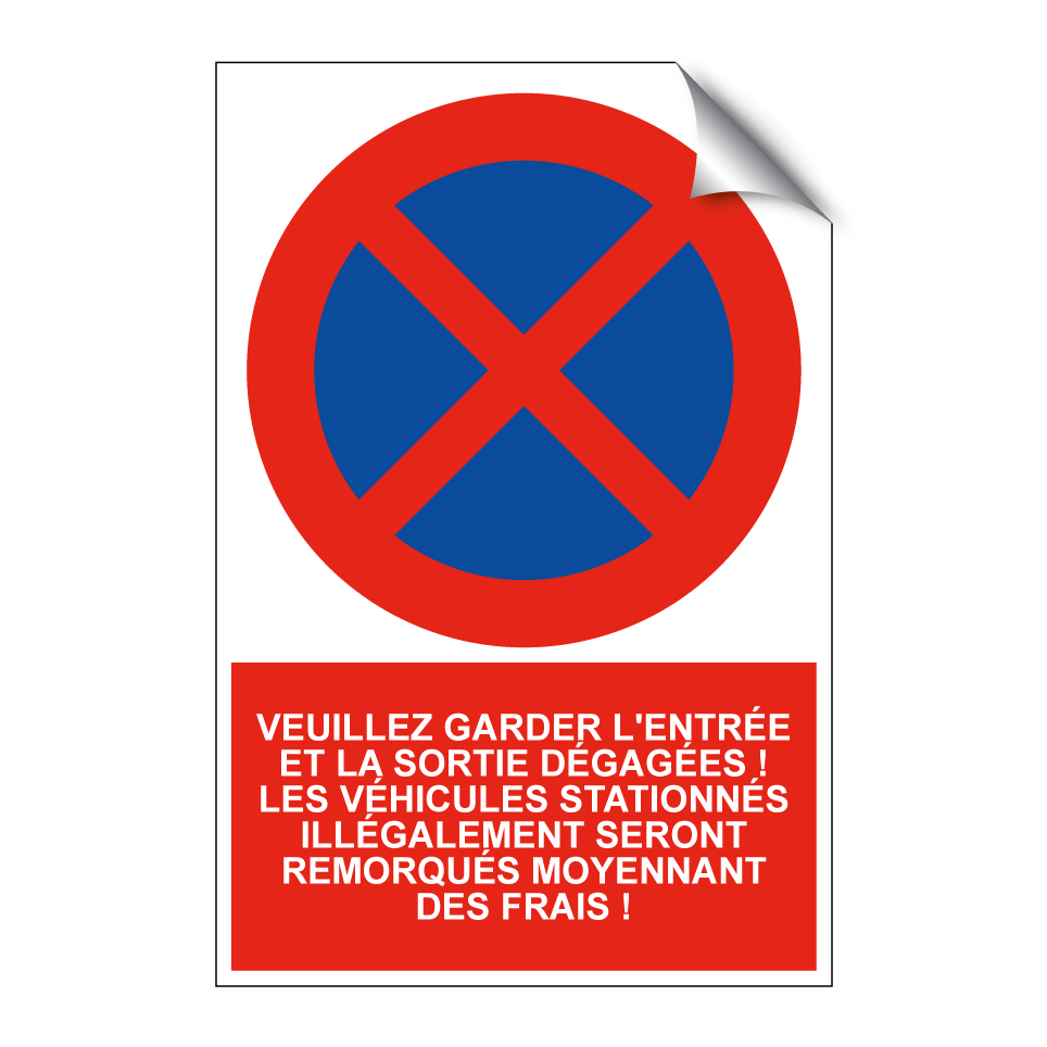 Veuillez garder l'entrée et la sortie dégagées ! Les véhicules stationnés illégalement seront remorqués moyennant des frais !