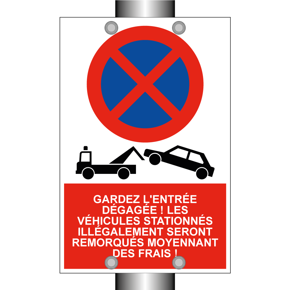 Gardez l'entrée dégagée ! Les véhicules stationnés illégalement seront remorqués moyennant des frais !