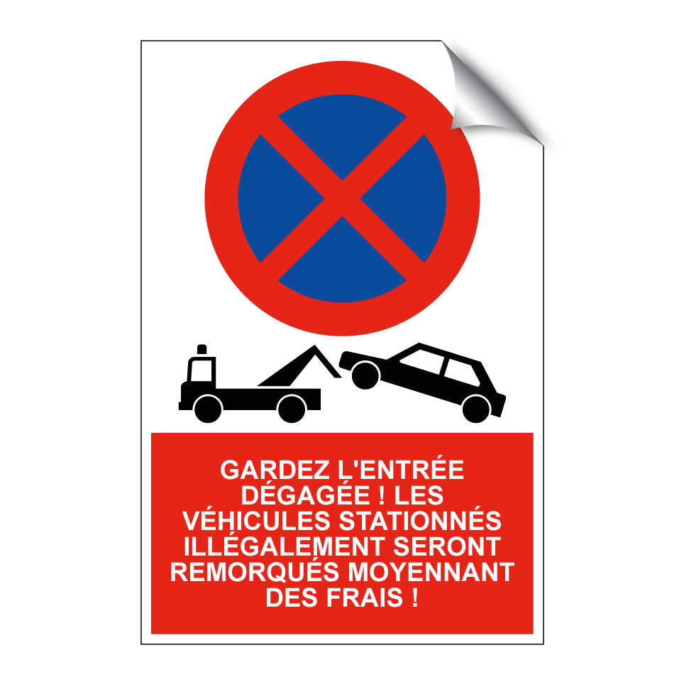 Gardez l'entrée dégagée ! Les véhicules stationnés illégalement seront remorqués moyennant des frais !