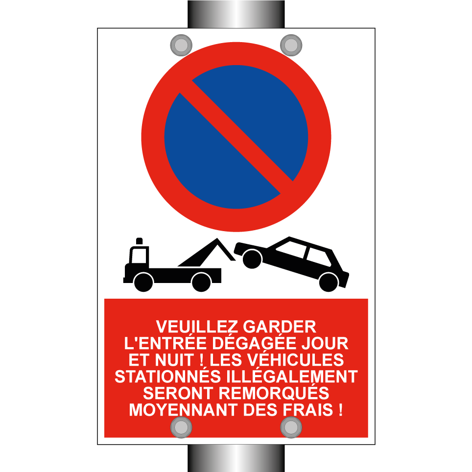 Veuillez garder l'entrée dégagée jour et nuit ! Les véhicules stationnés illégalement seront remorqués moyennant des frais !