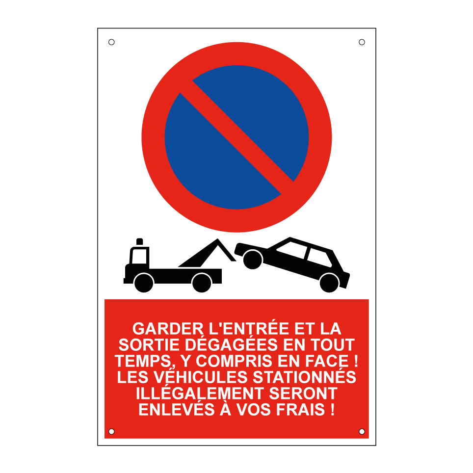 Garder l'entrée et la sortie dégagées en tout temps, y compris en face ! Les véhicules stationnés illégalement seront enlevés à vos frais !