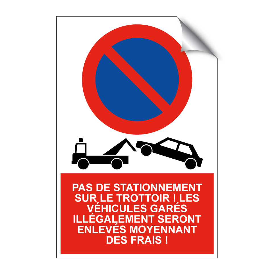 Pas de stationnement sur le trottoir ! Les véhicules garés illégalement seront enlevés moyennant des frais !