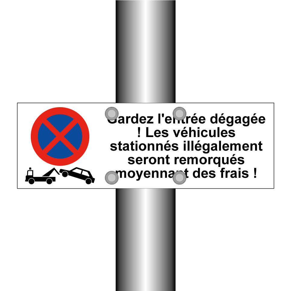 Gardez l'entrée dégagée ! Les véhicules stationnés illégalement seront remorqués moyennant des frais !