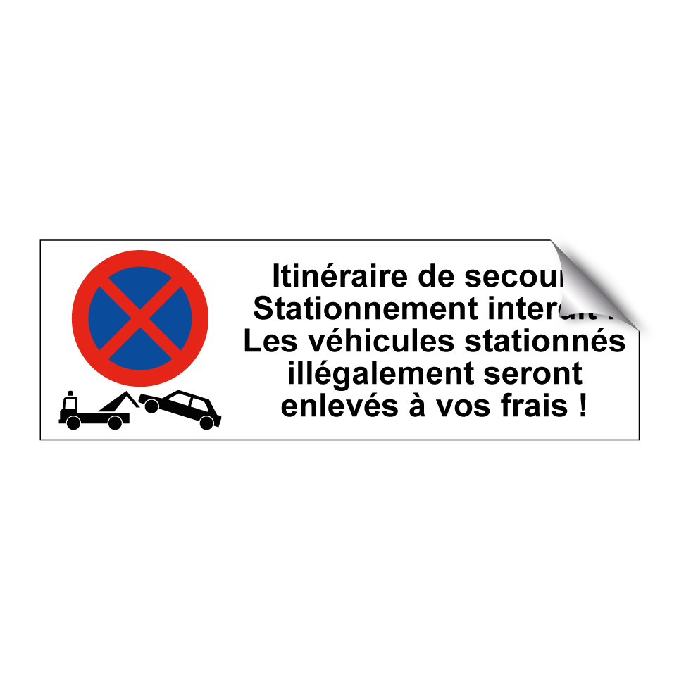 Itinéraire de secours. Stationnement interdit ! Les véhicules stationnés illégalement seront enlevés à vos frais !