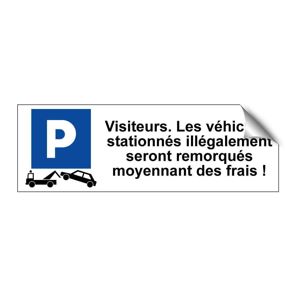 Visiteurs. Les véhicules stationnés illégalement seront remorqués moyennant des frais !