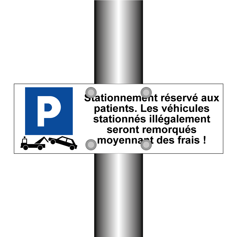 Stationnement réservé aux patients. Les véhicules stationnés illégalement seront remorqués moyennant des frais !