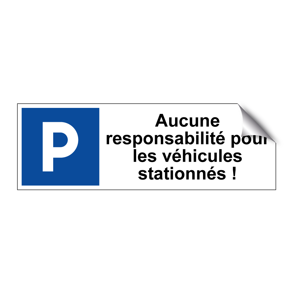 Aucune responsabilité pour les véhicules stationnés !