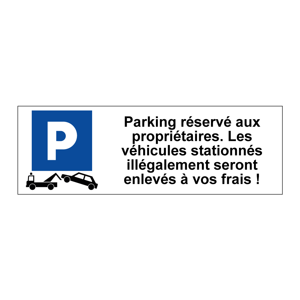 Parking réservé aux propriétaires. Les véhicules stationnés illégalement seront enlevés à vos frais !
