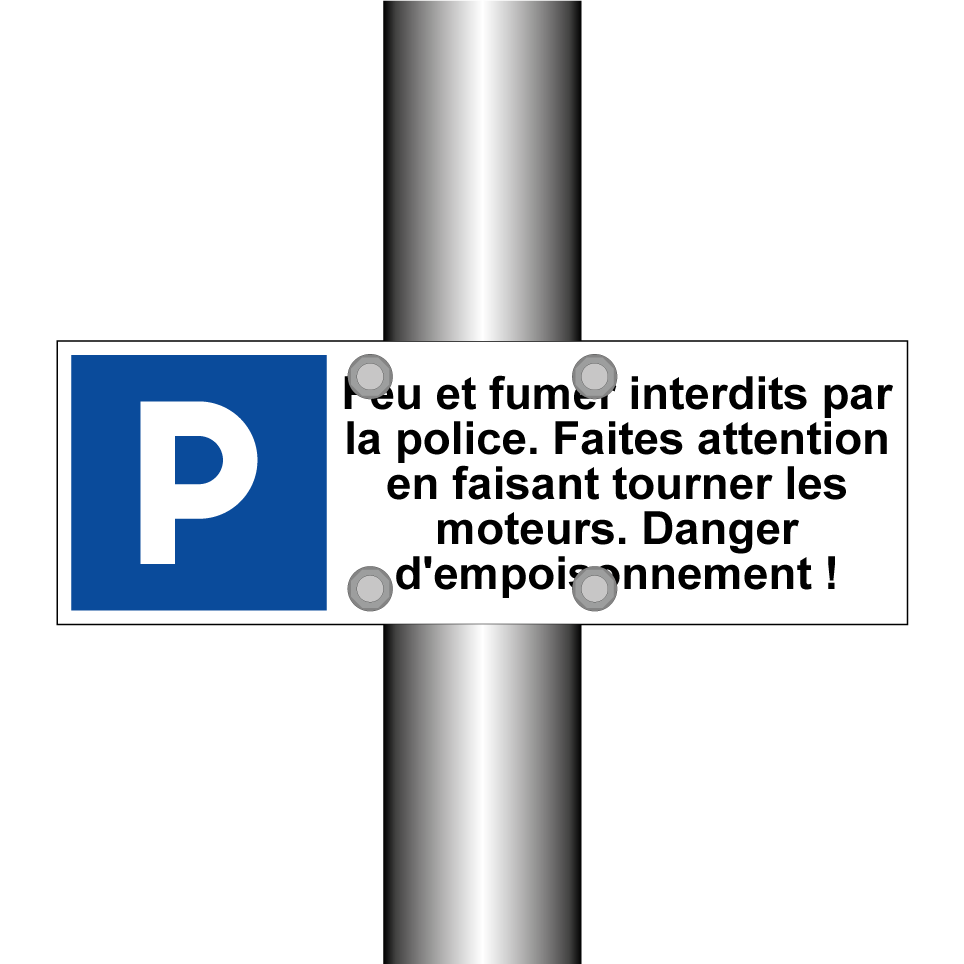 Feu et fumer interdits par la police. Faites attention en faisant tourner les moteurs. Danger d'empoisonnement !