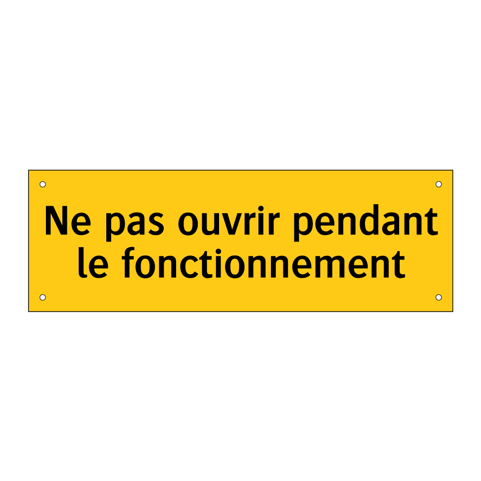 Ne pas ouvrir pendant le fonctionnement