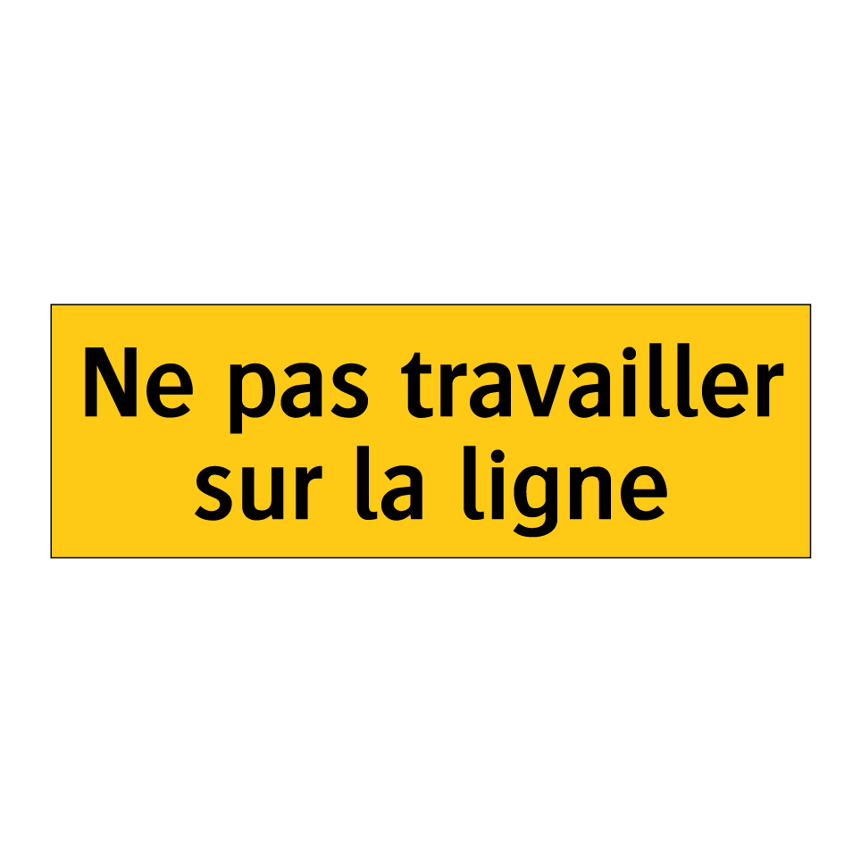 Ne pas travailler sur la ligne