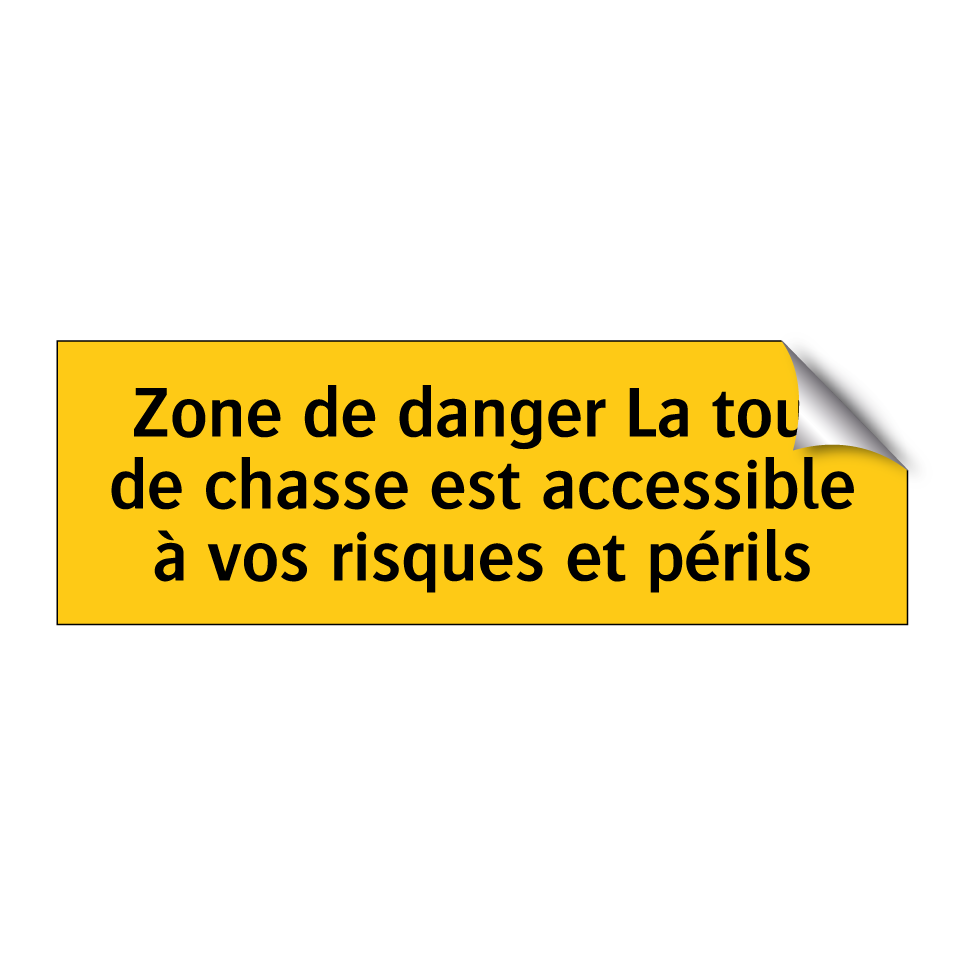 Zone de danger La tour de chasse est accessible à vos risques et périls