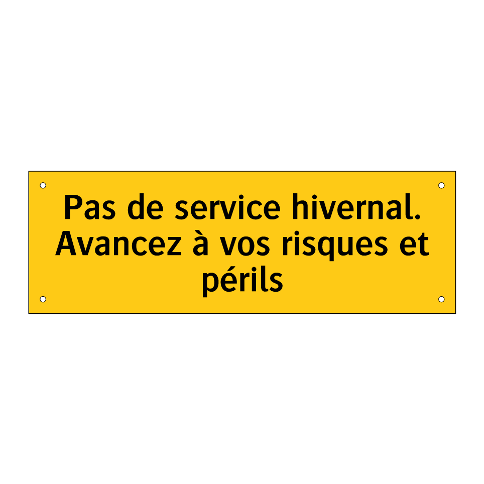 Pas de service hivernal. Avancez à vos risques et périls