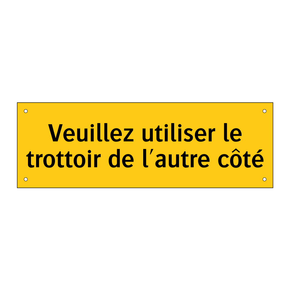 Veuillez utiliser le trottoir de l'autre côté