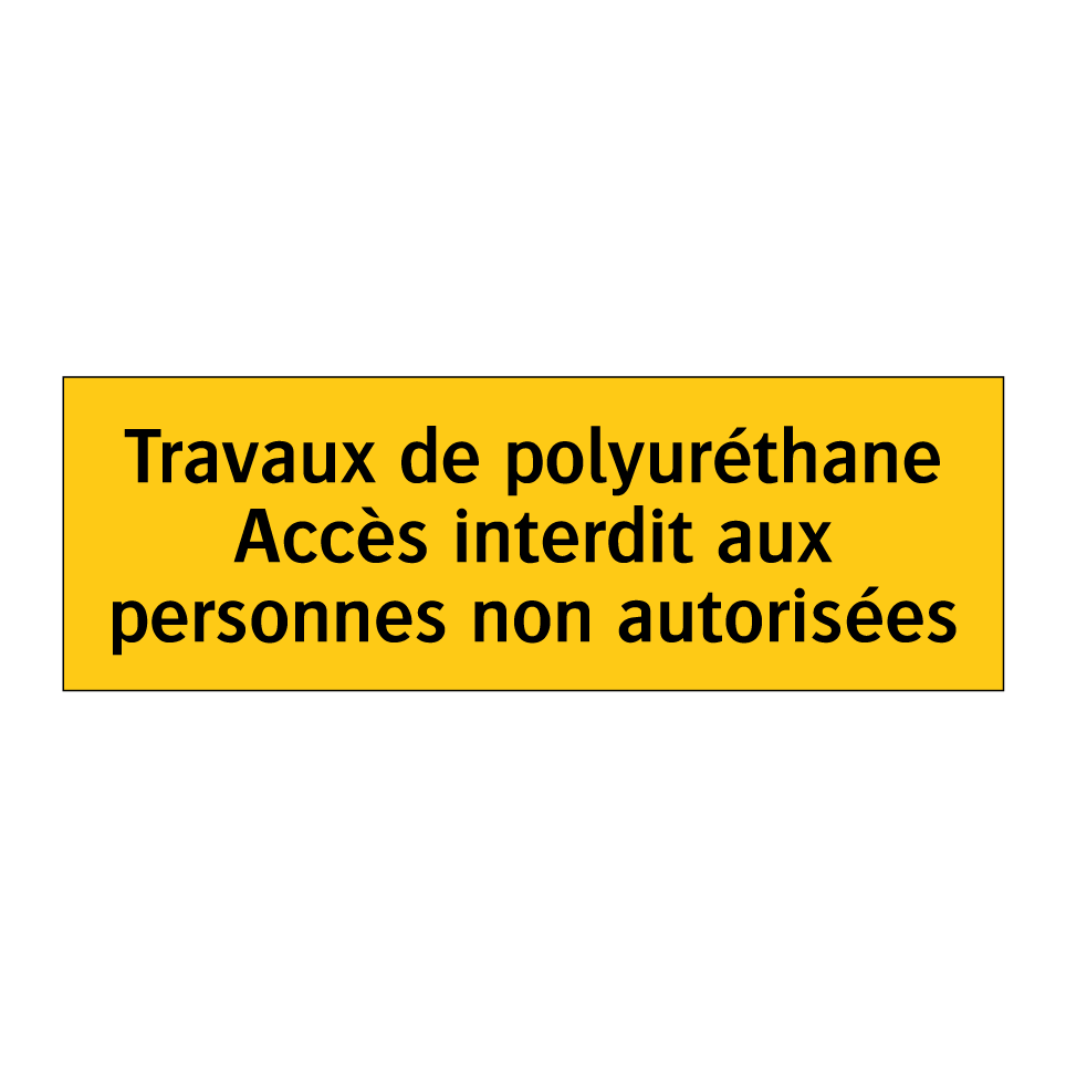 Travaux de polyuréthane Accès interdit aux personnes non autorisées
