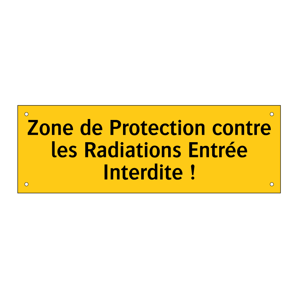 Zone de Protection contre les Radiations Entrée Interdite !