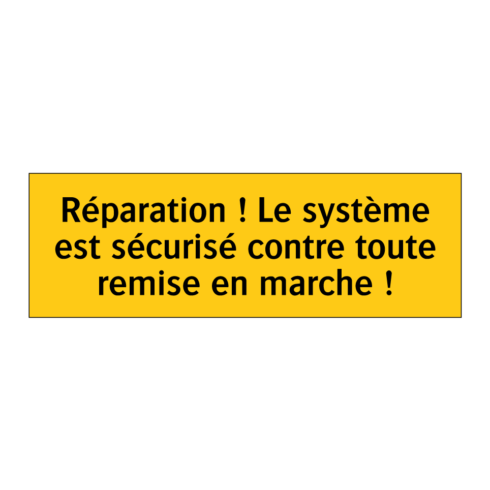 Réparation ! Le système est sécurisé contre toute remise en marche !
