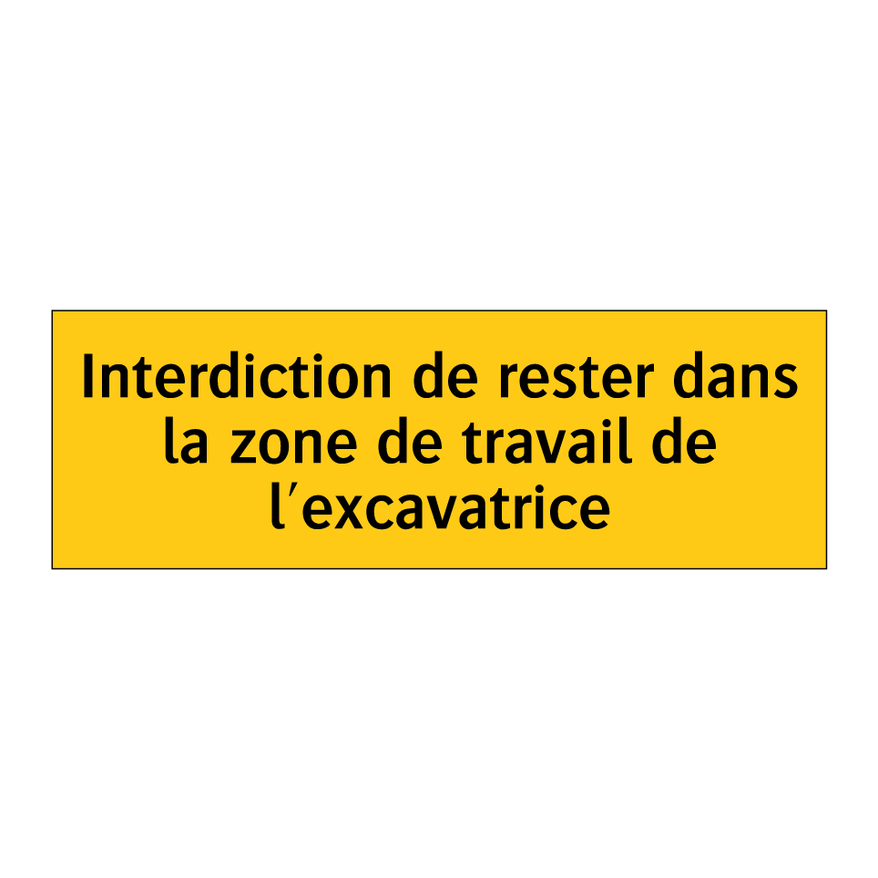 Interdiction de rester dans la zone de travail de l'excavatrice