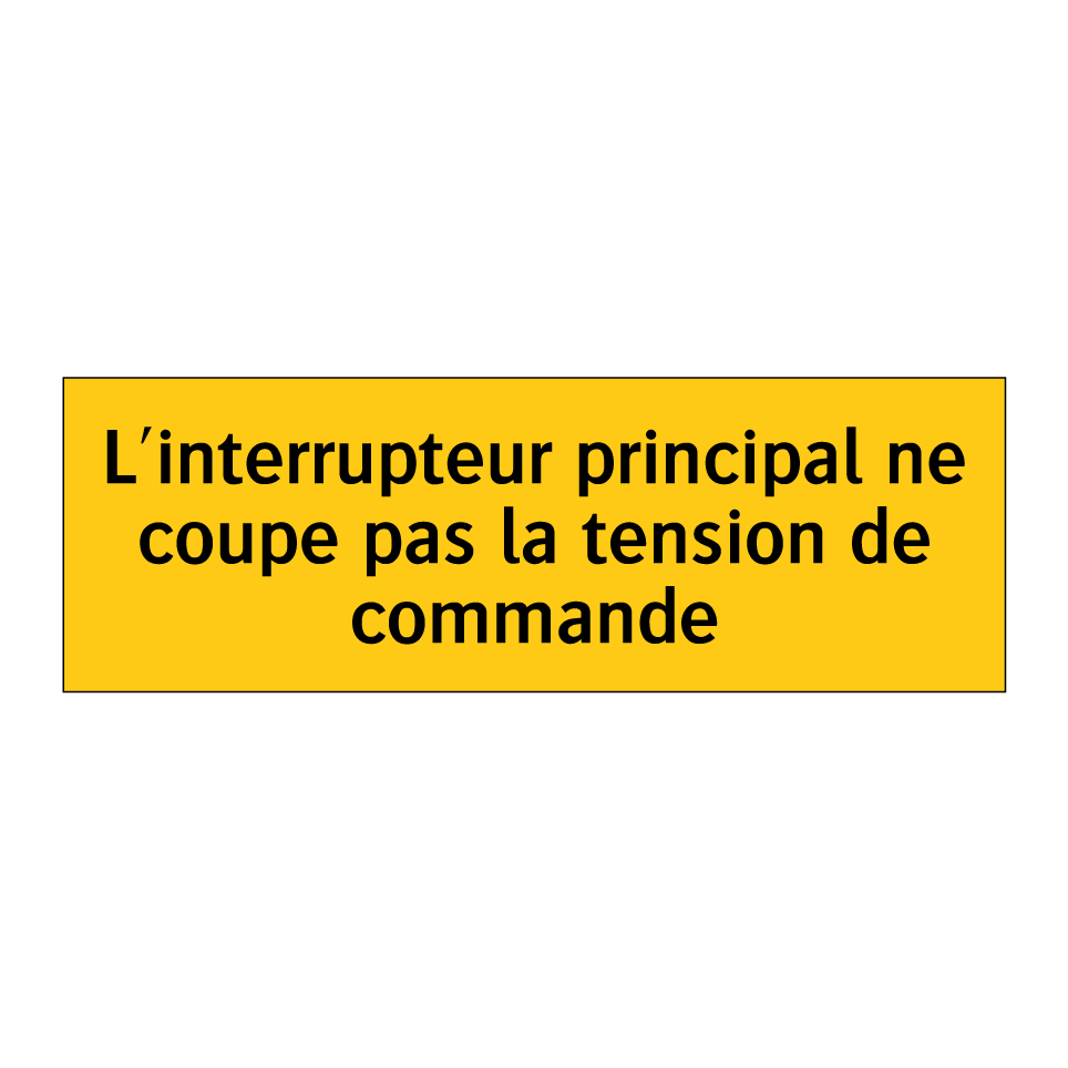 L'interrupteur principal ne coupe pas la tension de commande