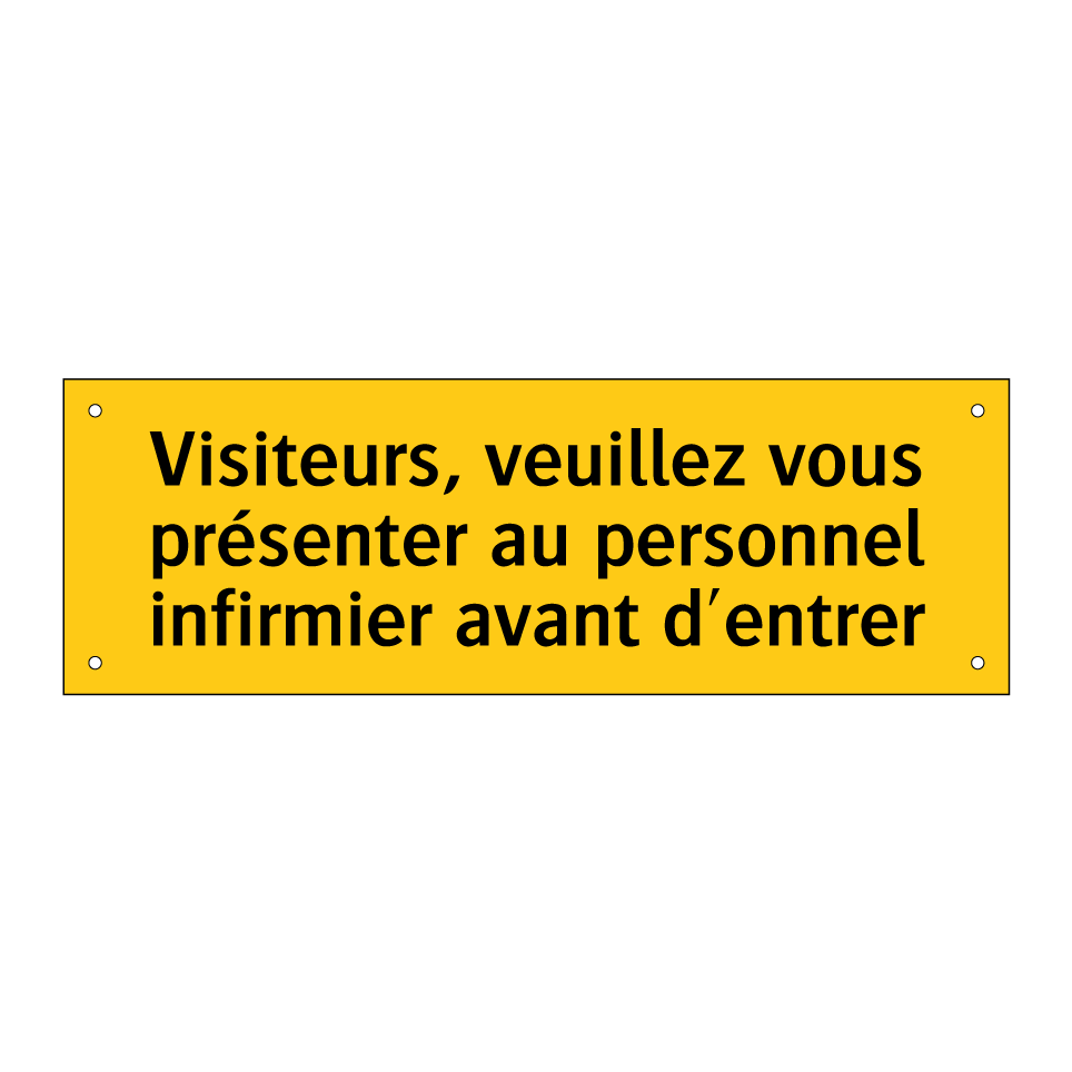 Visiteurs, veuillez vous présenter au personnel infirmier avant d'entrer