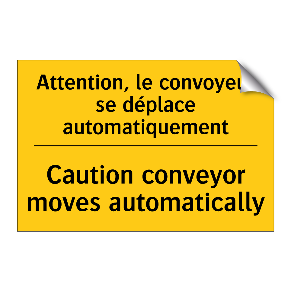Attention, le convoyeur se déplace /.../ - Caution conveyor moves automatically /.../