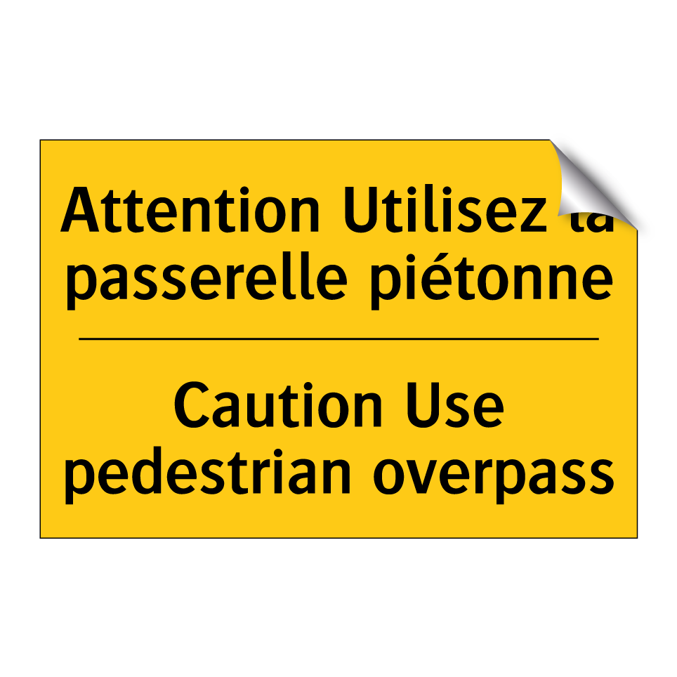 Attention Utilisez la passerelle /.../ - Caution Use pedestrian overpass /.../