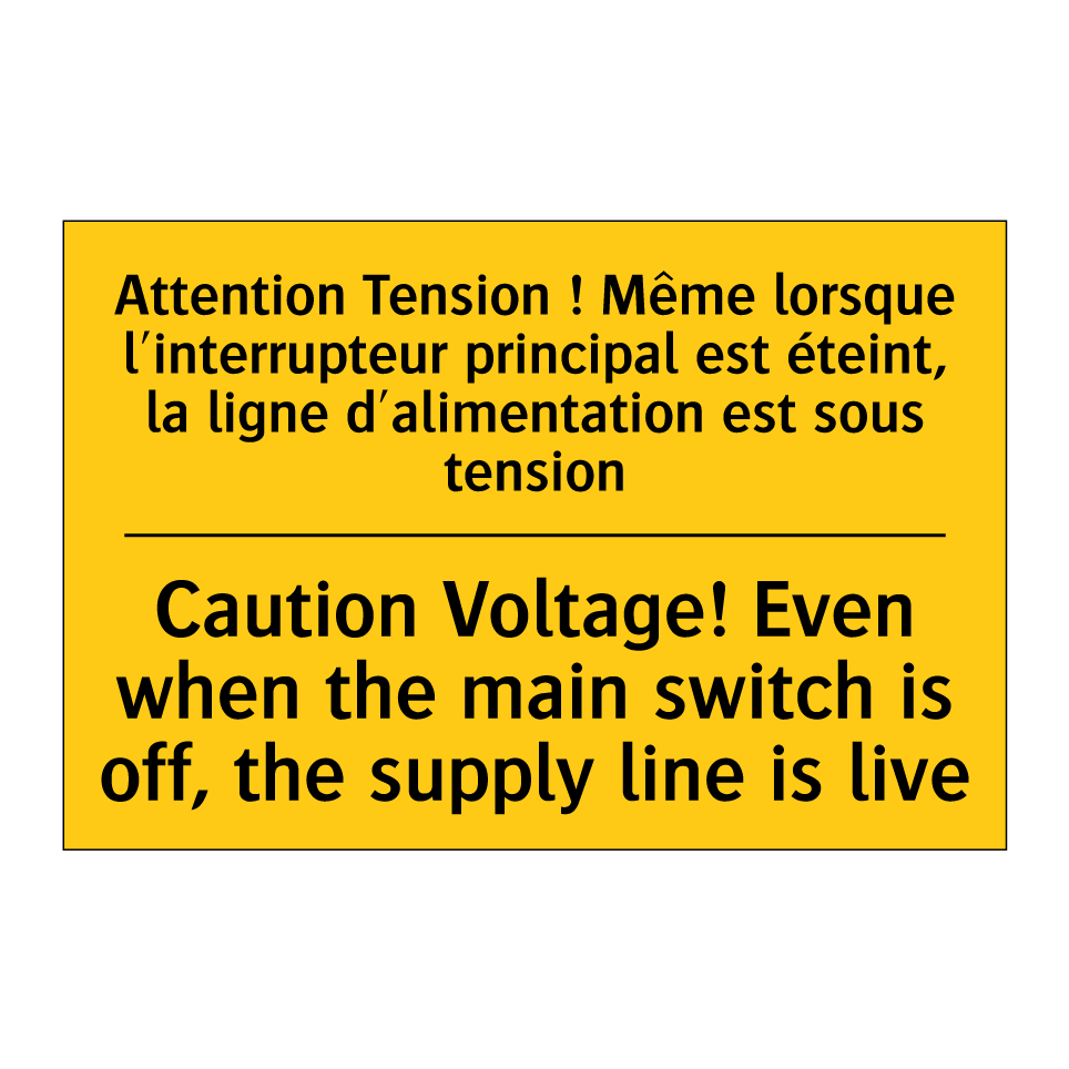 Attention Tension ! Même lorsque /.../ - Caution Voltage! Even when the /.../