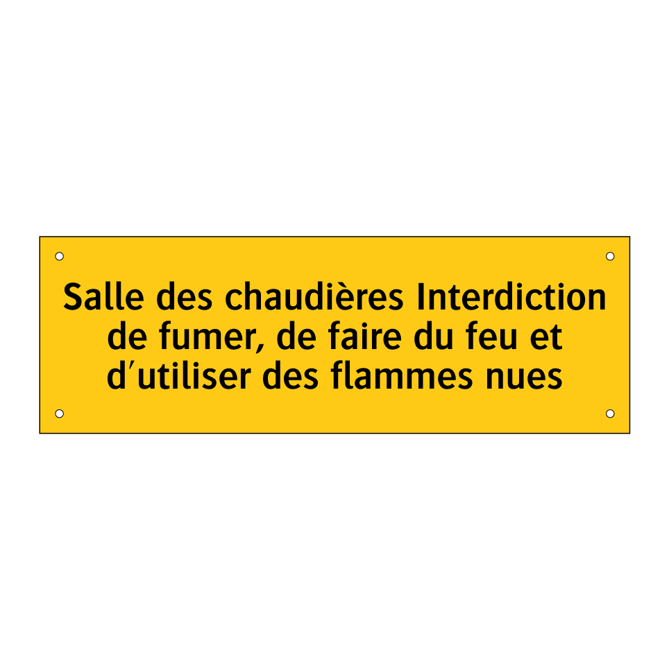 Salle des chaudières Interdiction de fumer, de faire du feu et d'utiliser des flammes nues