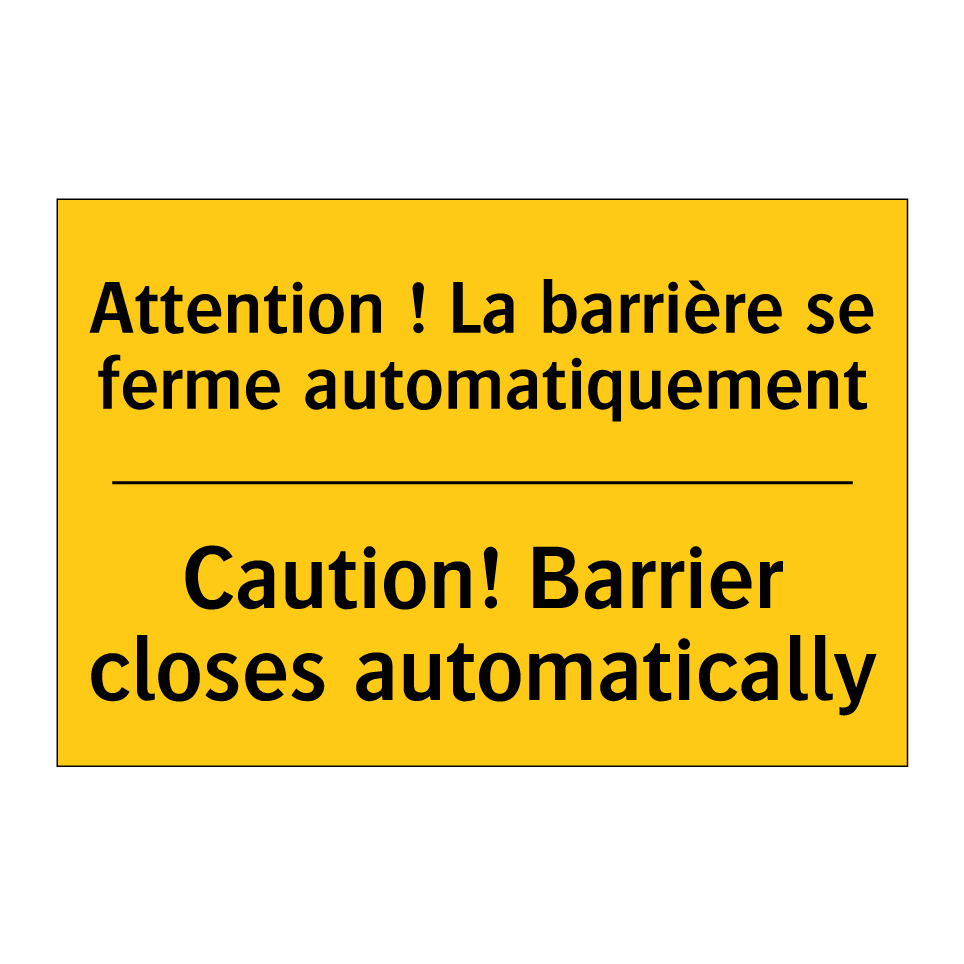 Attention ! La barrière se ferme /.../ - Caution! Barrier closes automatically /.../