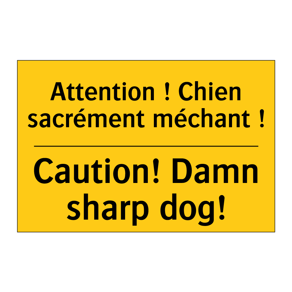 Attention ! Chien sacrément méchant /.../ - Caution! Damn sharp dog!