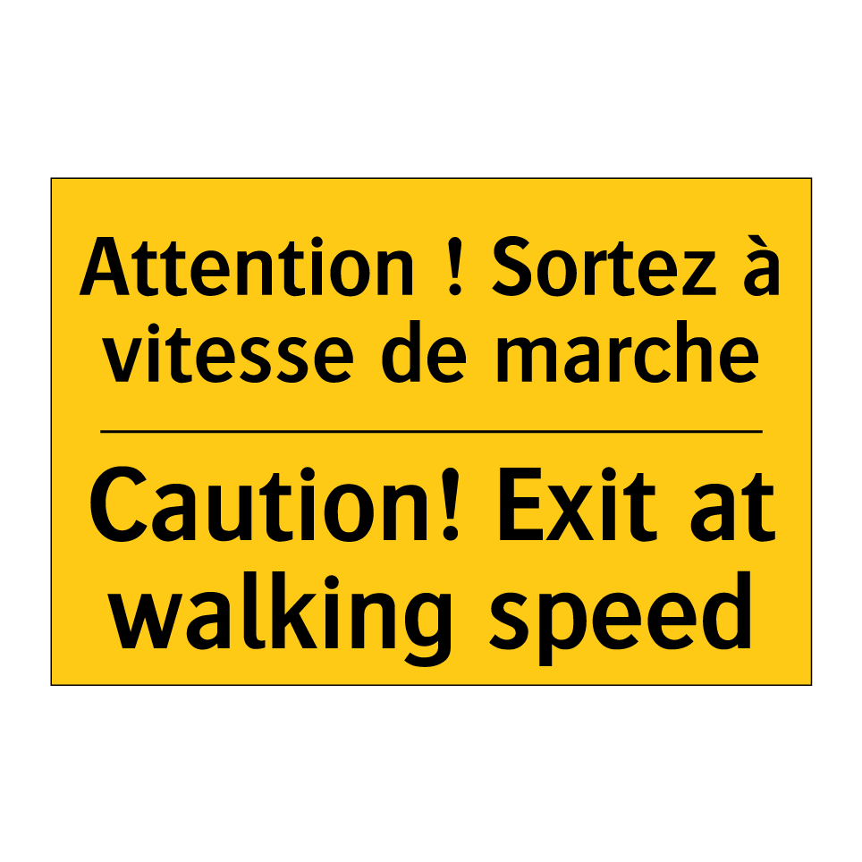 Attention ! Sortez à vitesse de /.../ - Caution! Exit at walking speed
