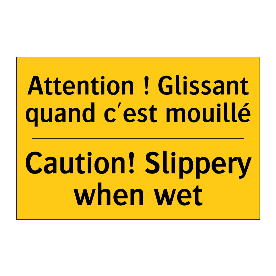 Attention ! Glissant quand c'est /.../ - Caution! Slippery when wet