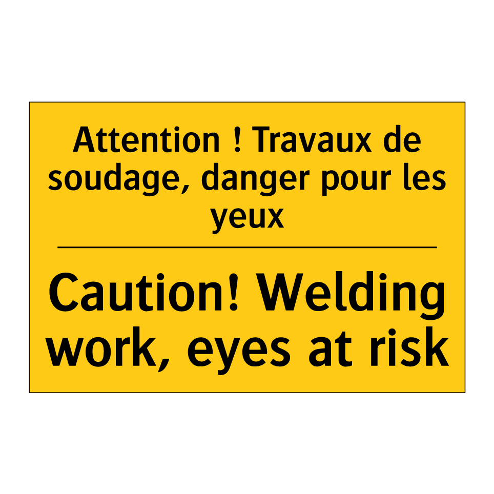 Attention ! Travaux de soudage, /.../ - Caution! Welding work, eyes at /.../