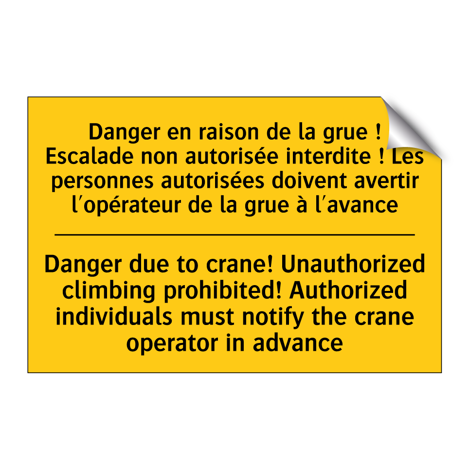 Danger en raison de la grue ! /.../ - Danger due to crane! Unauthorized /.../