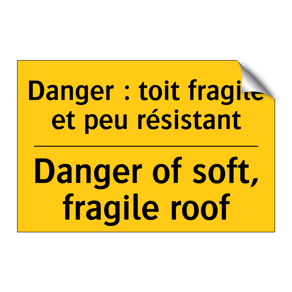 Danger : toit fragile et peu résistant /.../ - Danger of soft, fragile roof